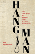 Hangman: The True Story of Canada's First Official Executioner