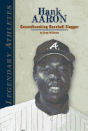 Hank Aaron: Groundbreaking Baseball Slugger: Groundbreaking Baseball Slugger