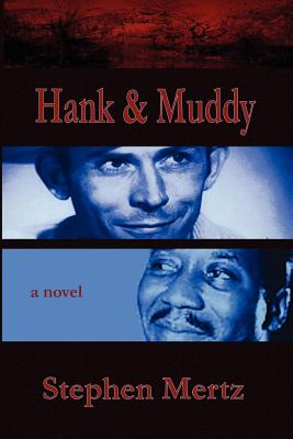 Hank & Muddy - Mertz, Stephen