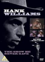 Hank Williams: The Show He Never Gave