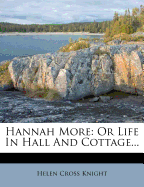 Hannah More: Or Life in Hall and Cottage