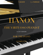 Hanon: The Virtuoso Pianist in Sixty Exercises, Complete: Piano Technique [revised Edition]
