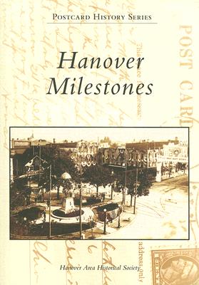 Hanover Milestones - Hanover Area Hist Soc (A)