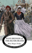 Hans Brinker: (or The Silver Skates)