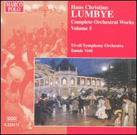 Hans Christian Lumbye: Complete Orchestral Works, Vol. 5 - Tivoli Symphony Orchestra; Tamas Veto (conductor)