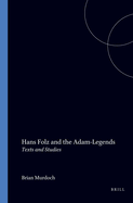 Hans Folz and the Adam-Legends: Texts and Studies