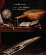 Hans Holbein: Paintings, Prints and Reception, Volume 60