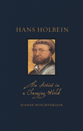 Hans Holbein: The Artist in a Changing World