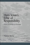 Hans Jonas's Ethic of Responsibility: From Ontology to Ecology