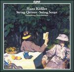 Hans K��ler: String Quintet; String Sextet