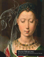 Hans Memling: Master Painter in Fifteenth-Century Bruges