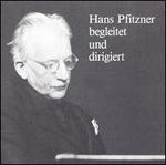Hans Pfitzner begleitet & dirigiert - Gerhard H�sch (baritone); Hans Pfitzner (piano); Ludwig Hoelscher (cello); Max Strub (violin); Hans Pfitzner (conductor)