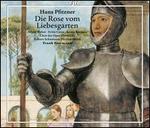 Hans Pfitzner: Die Rose vom Liebesgarten