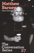 Hans Ulrich Obrist & Matthew Barney: The Conversation Series: Volume 27