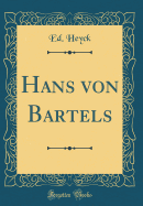 Hans Von Bartels (Classic Reprint)