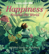 Happiness Around the World: A Global Guide to Joyfulness