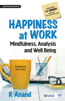 Happiness at Work: Mindfulness, Analysis and Well-being - Anand, R.