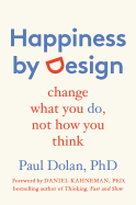Happiness by Design: Change What You Do, Not How You Think