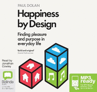 Happiness by Design: Finding Pleasure and Purpose in Everyday Life