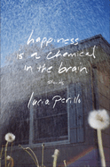 Happiness Is a Chemical in the Brain: Stories
