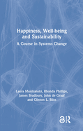 Happiness, Well-Being and Sustainability: A Course in Systems Change
