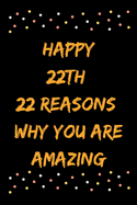 Happy 22th 22 Reasons Why You Are Amazing