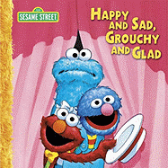Happy and Sad, Grouchy and Glad
