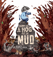 Happy as a Hog out of Mud