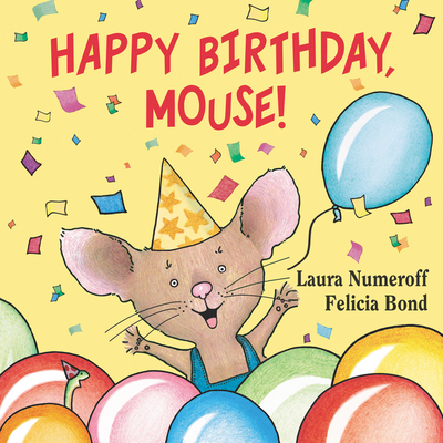 Happy Birthday, Mouse! - Numeroff, Laura Joffe