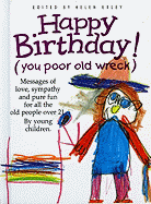 Happy Birthday (You Poor Old Wreck)