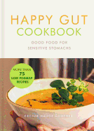 Happy Gut Cookbook: Good Food for Sensitive Stomachs