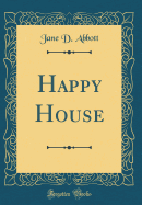 Happy House (Classic Reprint)