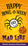 Happy Howl-O-Ween Mad Libs: Over 60 Halloween Stories in One!