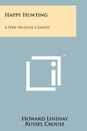 Happy Hunting: A New Musical Comedy