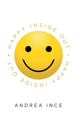 Happy Inside Out - Ince, Andrea