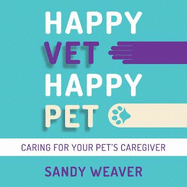 Happy Vet Happy Pet: Caring for your Pet's Caregiver