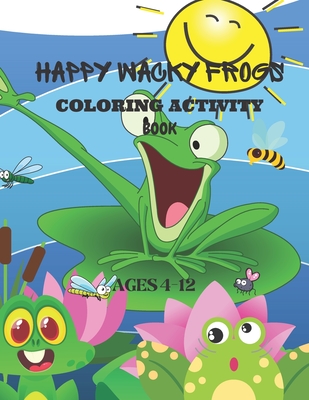 Happy Wacky Frogs Coloring Activity Book - Lee, Rita