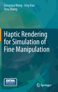 Haptic Rendering for Simulation of Fine Manipulation