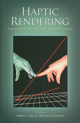 Haptic Rendering: Foundations, Algorithms, and Applications - Lin, Ming C (Editor), and Otaduy, Miguel (Editor)