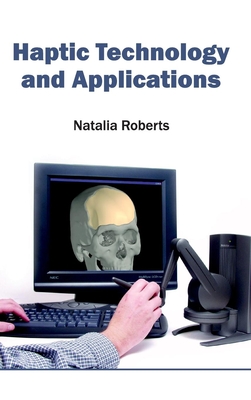Haptic Technology and Applications - Roberts, Natalia (Editor)