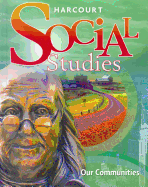 Harcourt Social Studies: Student Edition Grade 3 Our Communities 2010