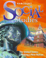 Harcourt Social Studies: Student Edition Grade 5 Us: Making a New Nation 2010