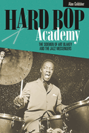 Hard Bop Academy: The Sidemen of Art Blakey and the Jazz Messengers