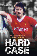 Hard Case - The Autobiography Of Jimmy Case