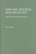 Hard Hats, Rednecks, and Macho Men: Class in 1970s American Cinema
