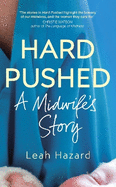 Hard Pushed: A Midwife's Story