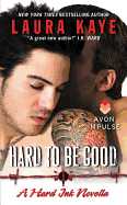 Hard to Be Good: A Hard Ink Novella