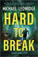 Hard to Break: A Michael Gannon Thriller