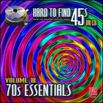 Hard to Find 45s on CD, Vol. 18: 70s Essentials
