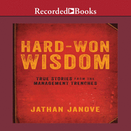 Hard-Won Wisdom: True Stories from the Management Trenches